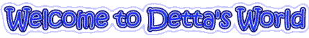 Welcome to Detta's World