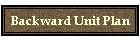 Backward Unit Plan