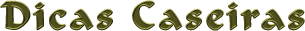 Dicas Caseiras - Guia Pr�tico para o seu Dia-a-Dia