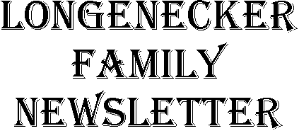 Longenecker Family Newsletter