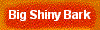  Big Shiny Bark 