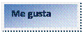 Cuadro de texto: Me gusta