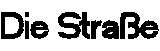 Die Stra&szlig;e