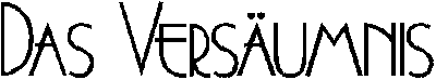 Das Vers&auml;umnis
