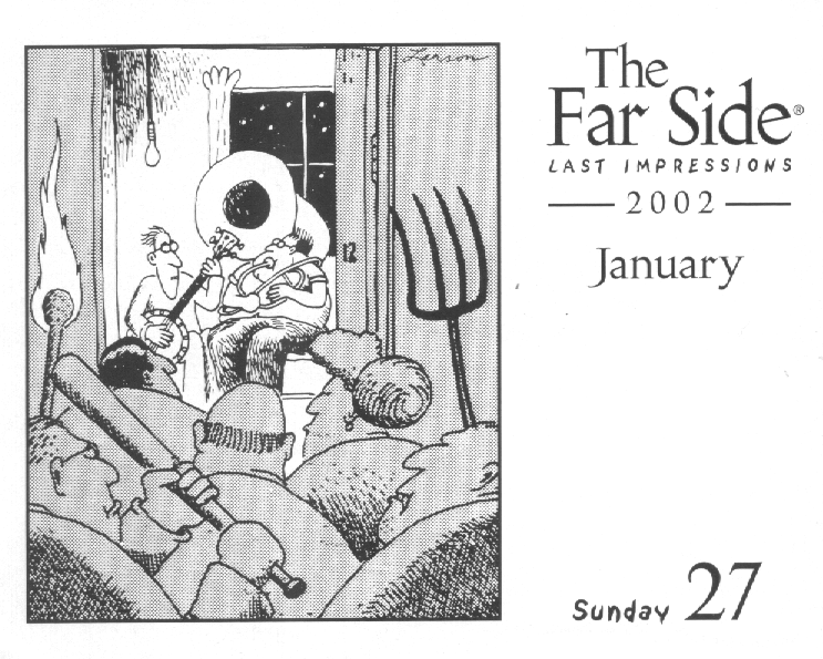From the 2002 FarSide Calendar by Gary Larson