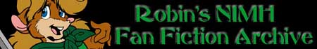 Robin and Darian's NIMH Fan Fiction Archive
