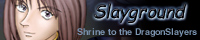 SlayGround! A shrine to the DragonSlayers of Escaflowne