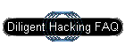 Diligent Hacking FAQ