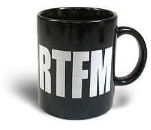 This cool RTFM mug is available at http://www.thinkgeek.com/stuff/fun-stuff/299a.shtml