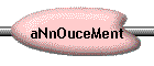 aNnOuceMent