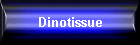 Dinotissue
