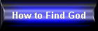 How to Find God