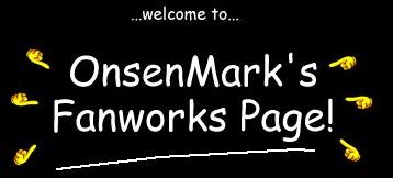 welcome to...OnsenMark's Fanworks Page!