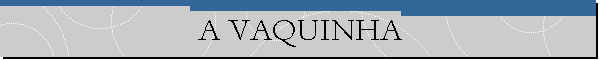 A VAQUINHA