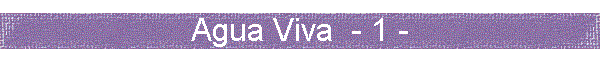 Agua Viva  - 1 -
