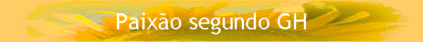 Paix�o segundo GH