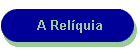 A Rel�quia