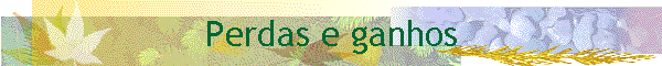 Perdas e ganhos