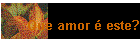 Que amor � este?