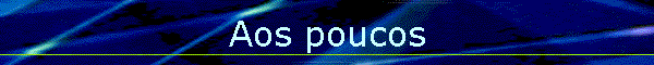 Aos poucos