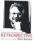 �Restrospective�- An 

evening with Mani Ratnam.
