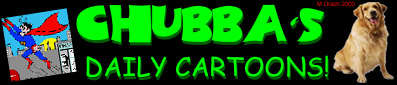 Chubba's Daily Cartoons!