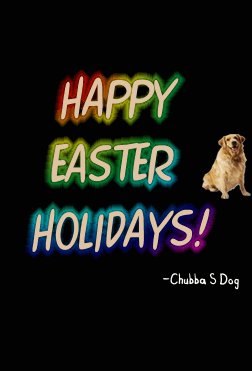 An Easter greeting from Chubba the Dog!