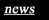 NEWS