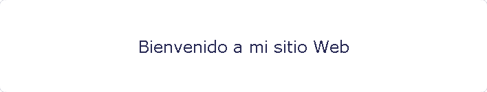 Bienvenido a mi sitio Web