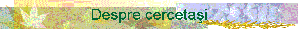 Despre cerceta�i
