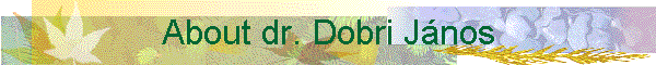 About dr. Dobri J�nos