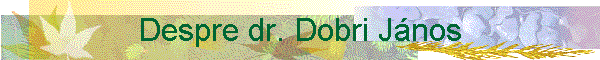 Despre dr. Dobri J�nos