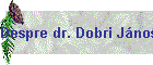 Despre dr. Dobri J�nos