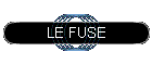 LE FUSE