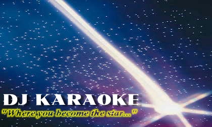 DJ Karaoke... Where you become the star...