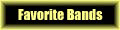 Click here for links to my favorite bands!