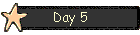 Day 5