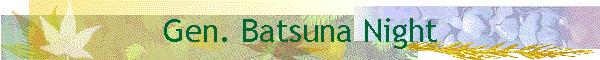 Gen. Batsuna Night