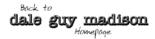 Back to Dale Guy Madison Homepage