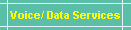 Telephone (Landline/ Wireless), Internet, Voice/ Data Services
