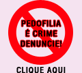 Pedofilia é crime Denucie!