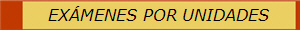 EX�MENES POR UNIDADES