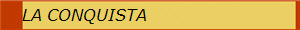 LA CONQUISTA