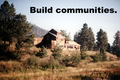 Build communities.