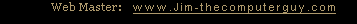 Web Master: www.Jim-thecomputerguy.com