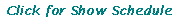 Click for Show Schedule
