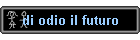di odio il futuro