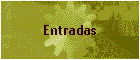 Entradas