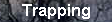 [Trapping]
