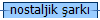 nostaljik �ark�
